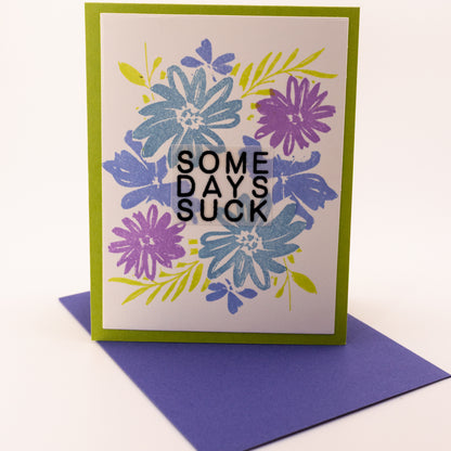 Some Days Suck with Flowers - Handmade Greeting Card
