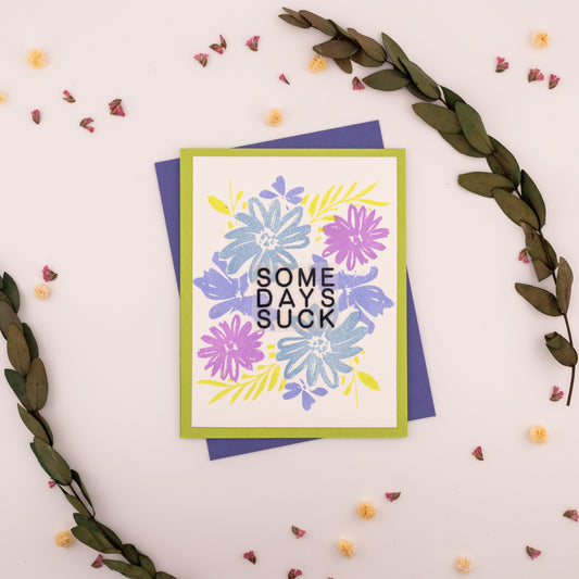 Some Days Suck with Flowers - Handmade Greeting Card