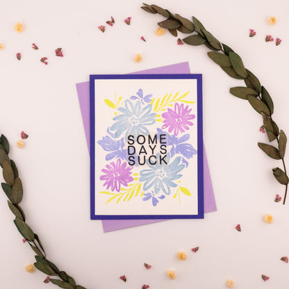 Some Days Suck with Flowers - Handmade Greeting Card