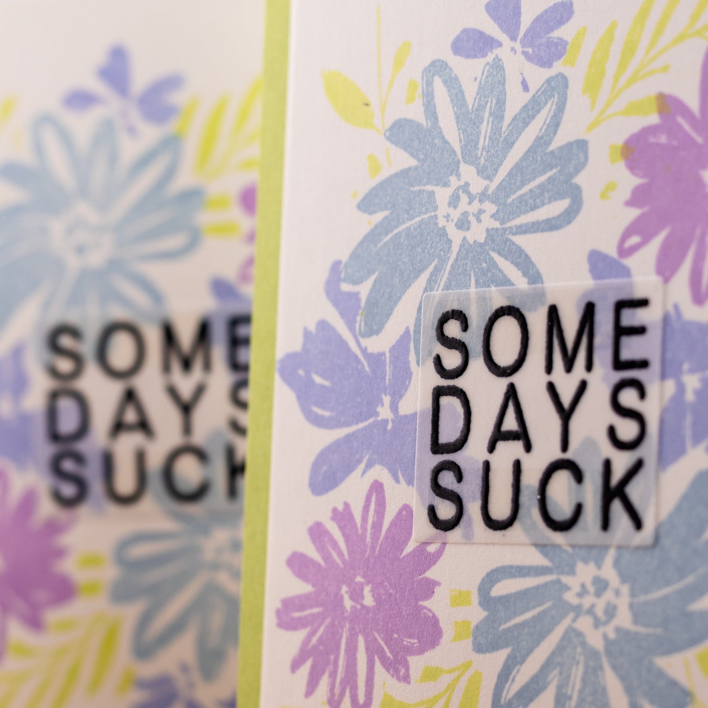 Some Days Suck with Flowers - Handmade Greeting Card
