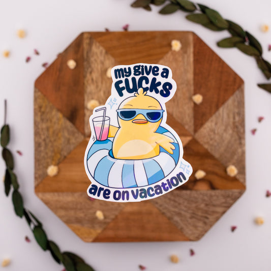 My Give a Fucks are on Vacation Vinyl Sticker