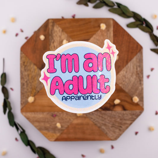 I'm an Adult Apparently Vinyl Sticker