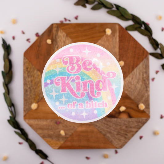 Be Kinda Of a Bitch - Vinyl Sticker